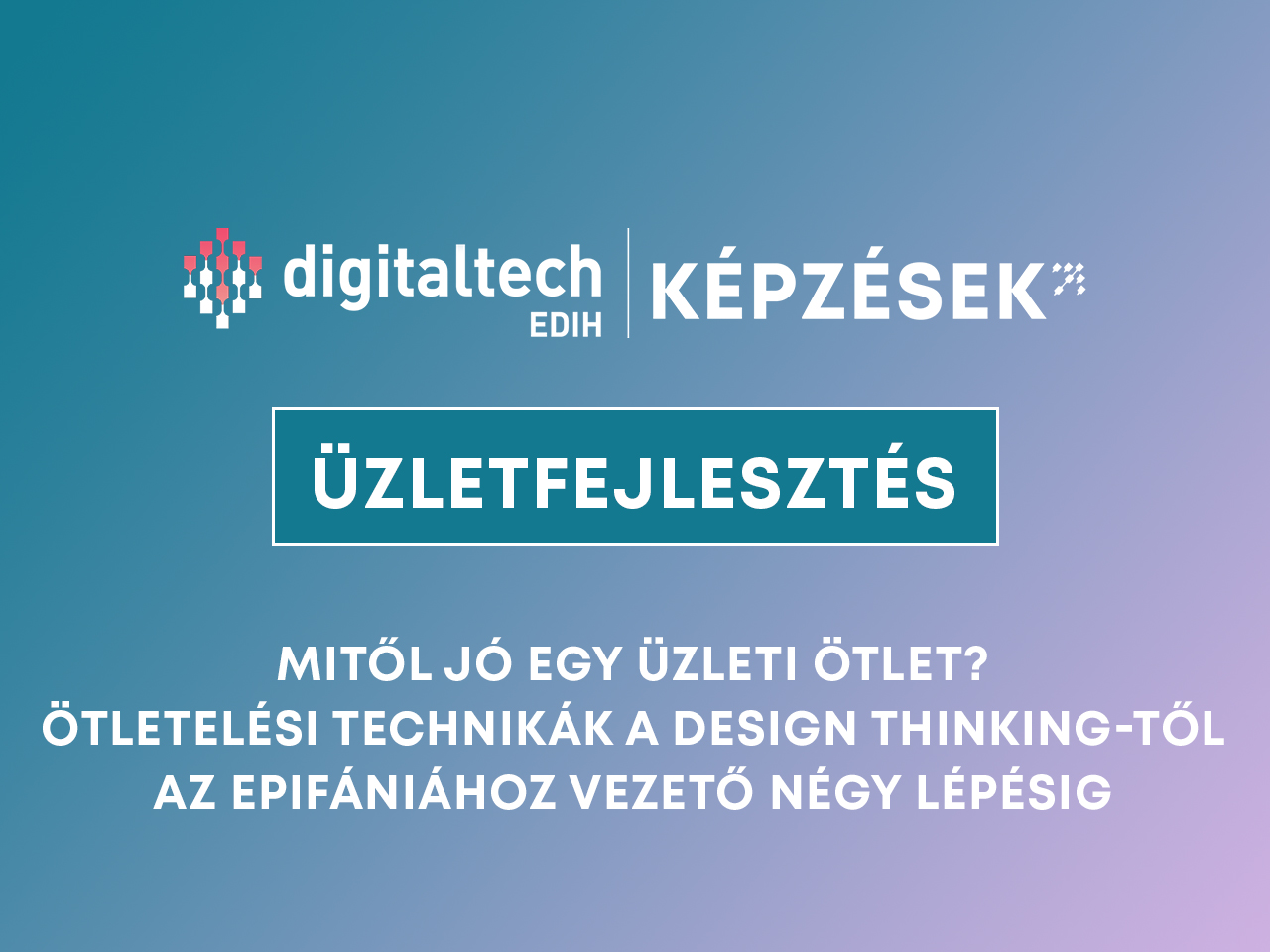 üzleti ötlet validáció design thinking digitaltech edih