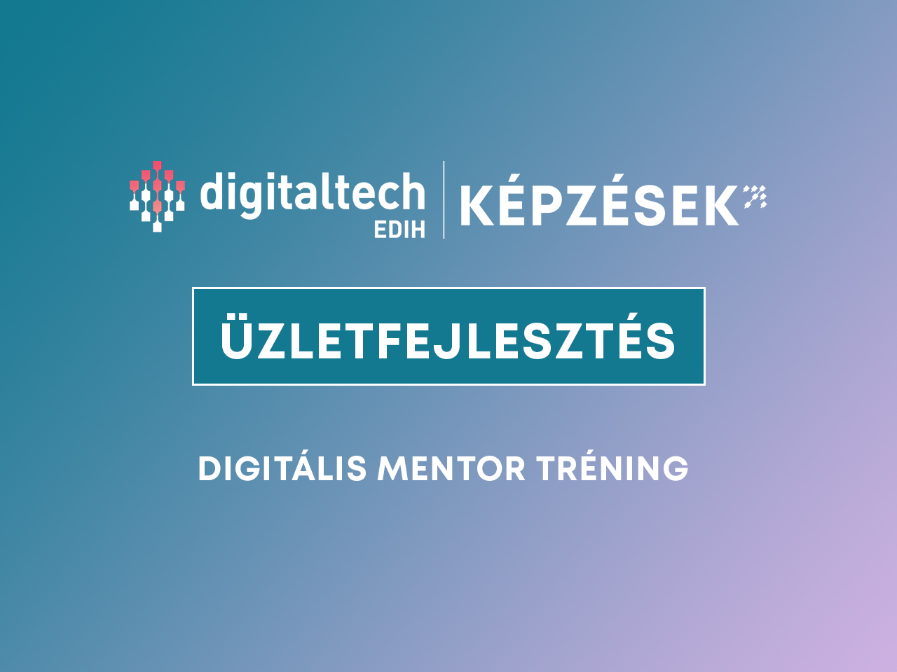 digitális mentor tréning üzletfejlesztés képzés digitaltech edih