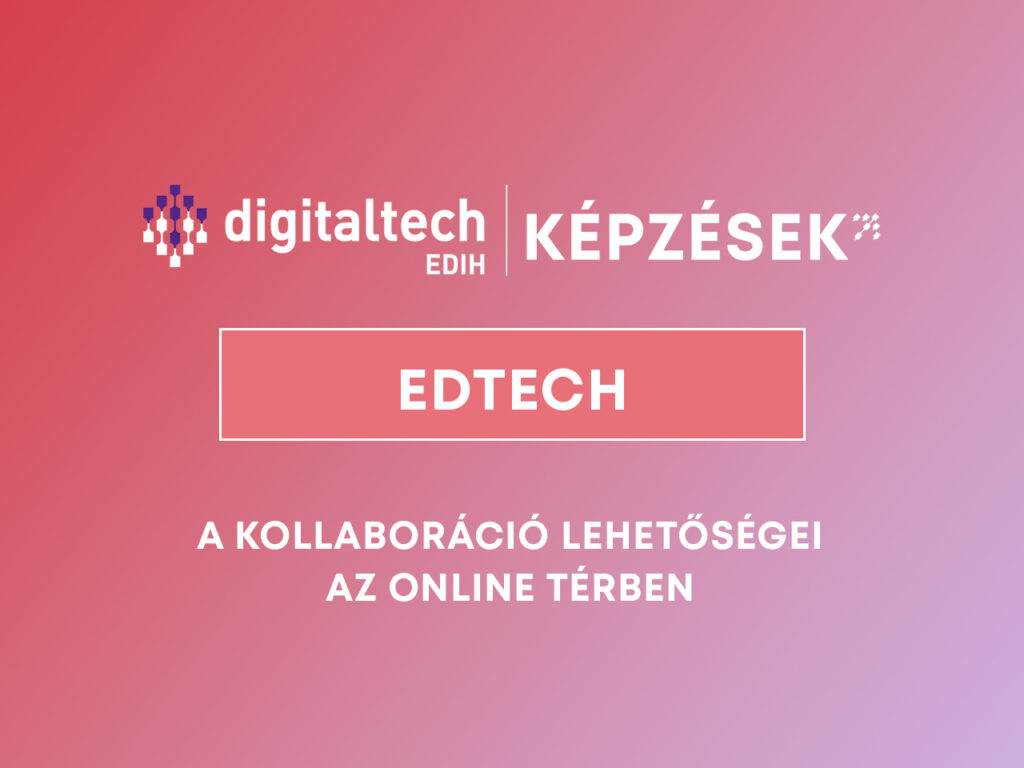 online kollaboráció eszközök edtech képzés digitaltech edih