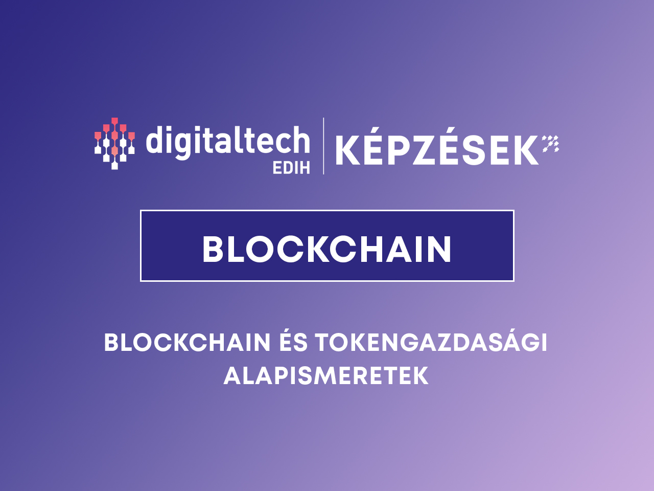 blockchain és tokengazdaság alapismeretek képzés digitaltech edih